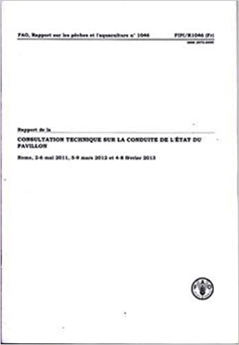 okumak Rapport De La Consultation Technique Sur La Conduit De L&#39;tat Du Pavillon: Rome, 2-6 Mai 2011, 5-9 Mars 2012 Et 4-8 Fvrier 2013 (Fao Rapports Sur Les ... (FAO Fisheries and Aquaculture Reports)