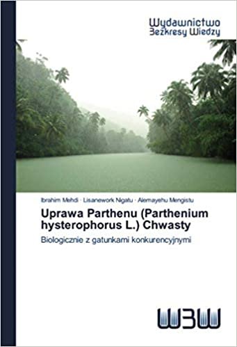 okumak Uprawa Parthenu (Parthenium hysterophorus L.) Chwasty: Biologicznie z gatunkami konkurencyjnymi