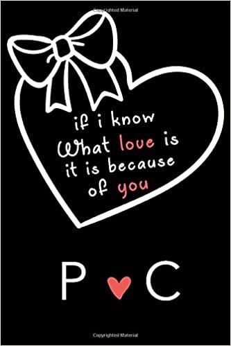 okumak If i know what love is,it is because of you P and C: Classy Monogrammed notebook with Two Initials for Couples,monogram initial notebook,love ... 110 Pages, 6x9, Soft Cover, Matte Finish