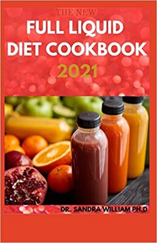okumak THE NEW FULL LIQUID DIET COOKBOOK 2021: 50+ Easy And Delicious Recipes With Meal Plans For Weight Loss And Healthy Living