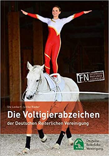 okumak Die Voltigierabzeichen der Deutschen Reiterlichen Vereinigung: Ein Buch für alle Voltigierer, die mehr über Voltigieren und Pferde wissen wollen!