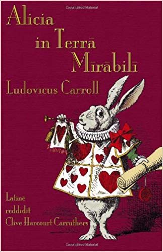 okumak Alicia n Terra Mirabili: Alices Adventures in Wonderland in Latin