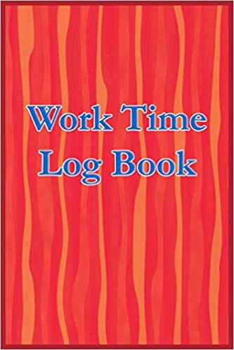 okumak Work Time Log Book: This Work Time Log Book To Record Notebook to Record and Monitor Work Hours
