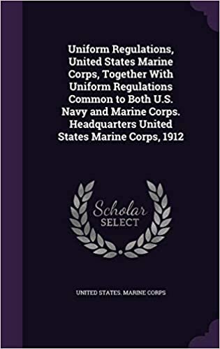 okumak Uniform Regulations, United States Marine Corps, Together With Uniform Regulations Common to Both U.S. Navy and Marine Corps. Headquarters United States Marine Corps, 1912