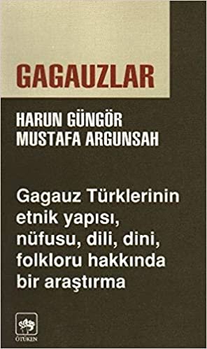 okumak Gagauzlar: Gagauz Türklerinin Etnik Yapısı, Nüfusu, Dili, Dini, Folkloru Hakkında Bir Araştırma