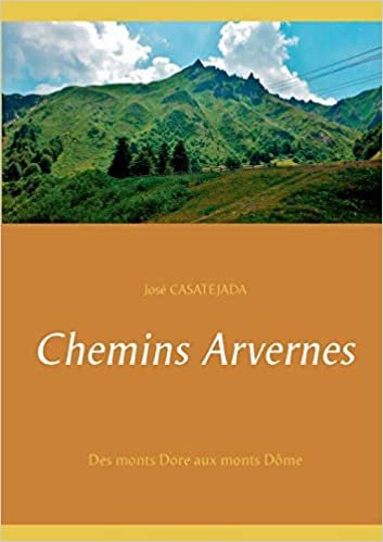 okumak Chemins Arvernes: Des monts Dore aux monts Dôme (BOOKS ON DEMAND)