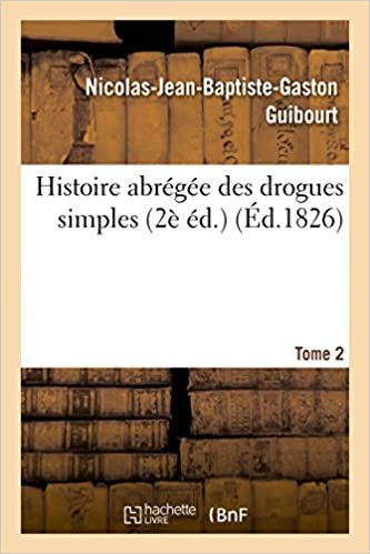 okumak Guibourt-N-J-B-G: Histoire Abrégée Des Drogues Simples. Tome (Sciences)