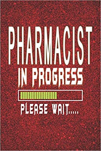 okumak Pharmacist In Progress Please Wait: Personal Time Management Pharmacist Notebook/Journal (6” X 9”) Funny Gift For Christmas Or Birthday