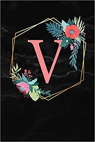 okumak V: Monogram Letter V 120 Pages 6x9 Inches Notebook Marble Gold Black personalized Name colored Flowers Initial Diary for Women and Girls