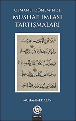 okumak Osmanlı Döneminde Mushaf İmlası Tartışmaları