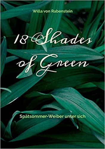 okumak 18 Shades of Green: Spätsommer-Weiber unter sich
