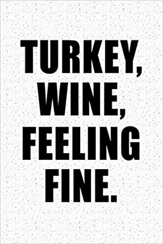 okumak Turkey Wine Feeling Fine: A 6x9 Inch Matte Softcover Journal Notebook With 120 Blank Lined Pages