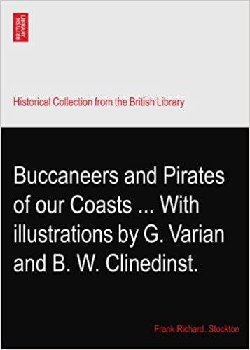 okumak Buccaneers and Pirates of our Coasts ... With illustrations by G. Varian and B. W. Clinedinst.