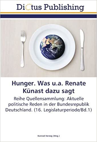 okumak Hunger. Was u.a. Renate Künast dazu sagt: Reihe Quellensammlung: Aktuelle politische Reden in der Bundesrepublik Deutschland. (16. Legislaturperiode/Bd.1)