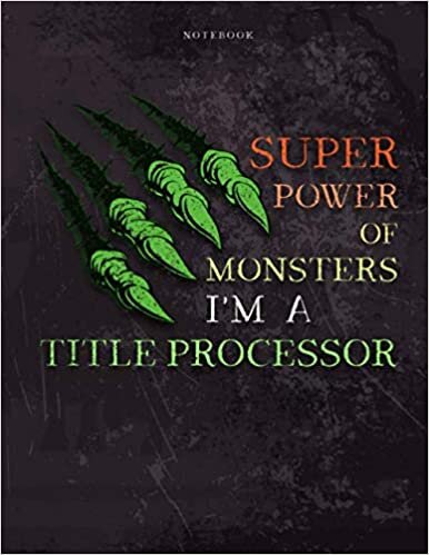 okumak Lined Notebook Journal Super Power of Monsters, I&#39;m A Title Processor Job Title Working Cover: Wedding, Pretty, 21.59 x 27.94 cm, Daily, Simple, 8.5 x 11 inch, Daily, A4, Over 110 Pages, Appointment