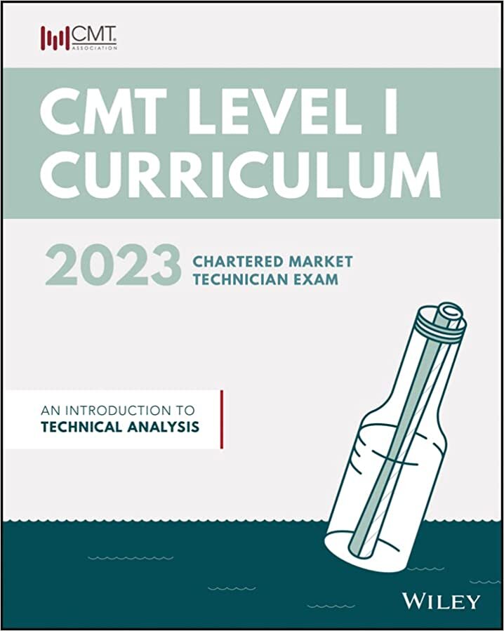 CMT Curriculum Level I 2023: An Introduction to Te chnical Analysis