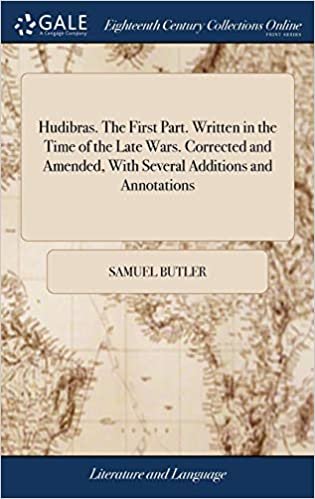 okumak Hudibras. The First Part. Written in the Time of the Late Wars. Corrected and Amended, With Several Additions and Annotations