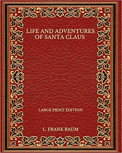okumak Life and Adventures of Santa Claus - Large Print Edition