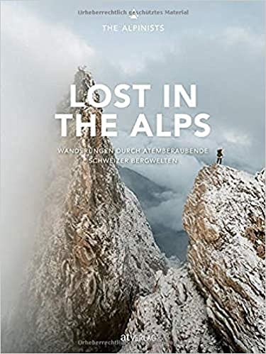 okumak Lost in the Alps: Wanderungen durch atemberaubende Schweizer Bergwelten. Wandern – Natur genießen – fotografieren