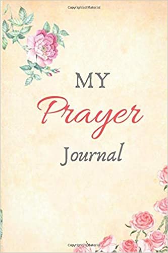 okumak My Prayer Journal: Christian Journal//A 6 Months Guide To Prayer, Praise and Thanks Notebook//Prayer Journal For Women of God