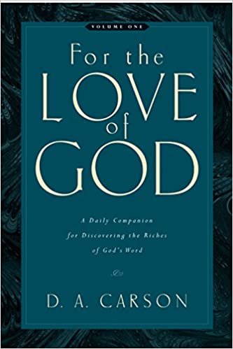 okumak For the Love of God: A Daily Companion for Discovering the Riches of God&#39;s Word, Volume 1 [Paperback] Carson, D. A.