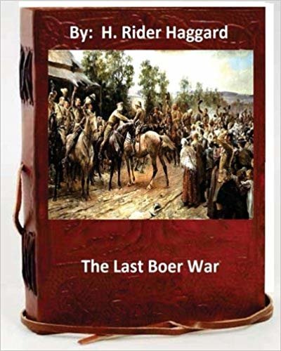 okumak The last Boer war. By: H. Rider Haggard ( Non-fiction )