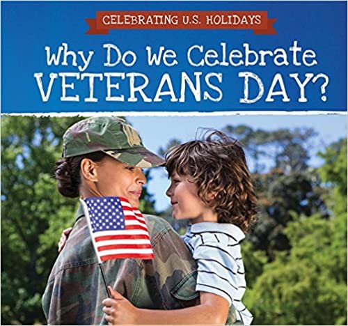 okumak Why Do We Celebrate Veterans Day? (Celebrating U.S. Holidays)