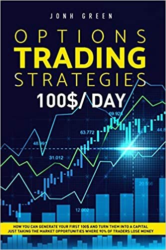 okumak Options trading strategies: 7 strategies to start move your firsts steps and make money only after 3 days of testing (Investing, Band 10)