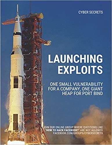 okumak Launching Exploits: One Small Vulnerability For A Company, One Giant Heap for Port Bind (Cyber Secrets, Band 5)