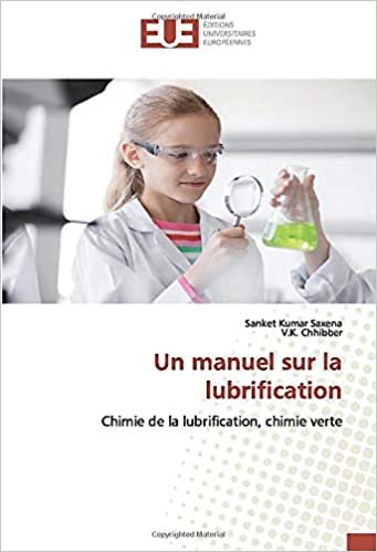 okumak Un manuel sur la lubrification: Chimie de la lubrification, chimie verte