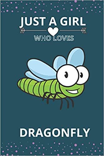 okumak Just A Girl Who Loves DRAGONFLY: Blank Lined Notebook, Composition Book, Diary gift for Women, Men, s, Children and students (Animal Lover Notebook)