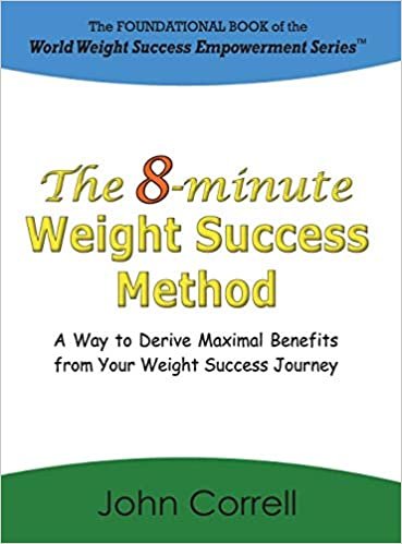 okumak The 8-minute Weight Success Method: A Way to Derive Maximal Benefits from Your Weight Success Journey