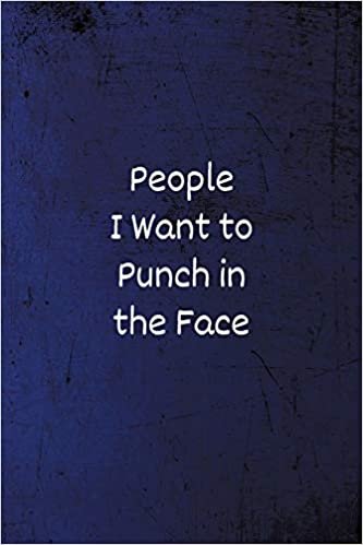 People I Want to Punch in the Face: Funny Coworker Notebook (Office Journals) - Lined Blank Notebook/Journal