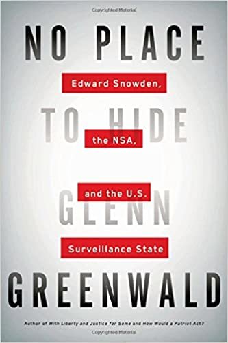 okumak No Place to Hide: Edward Snowden, the NSA, and the U.S. Surveillance State Greenwald, Glenn