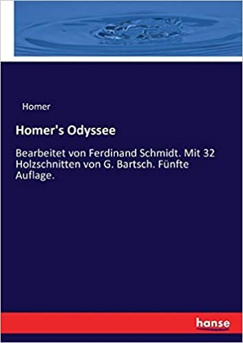 okumak Homer&#39;s Odyssee: Bearbeitet von Ferdinand Schmidt. Mit 32 Holzschnitten von G. Bartsch. Fünfte Auflage.
