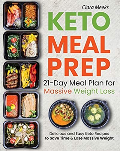 okumak Keto Meal Prep: 21-Day Meal Prep for Massive Weight Loss: Delicious and Easy Keto Recipes to Save Time &amp; Lose Massive Weight (Keto Recipes for Beginners)