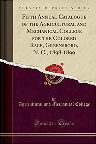okumak Fifth Annual Catalogue of the Agricultural and Mechanical College for the Colored Race, Greensboro, N. C., 1898-1899 (Classic Reprint)