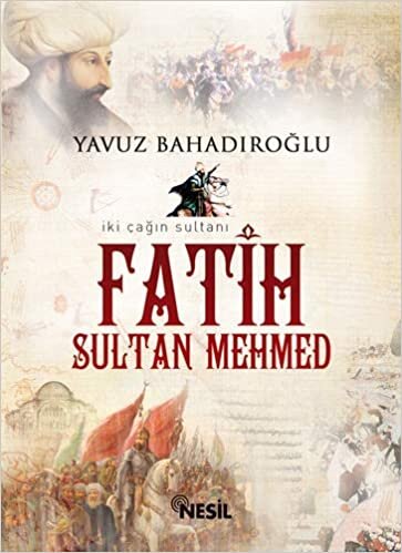 okumak Fatih Sultan Mehmed: İki Çağın Sultanı
