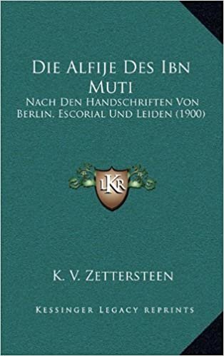 Die Alfije Des Ibn Muti: Nach Den Handschriften Von Berlin, Escorial Und Leiden (1900)