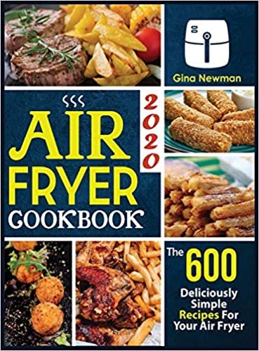 okumak Air Fryer Cookbook 2020: The 600 Deliciously Simple Recipes For Your Air Fryer