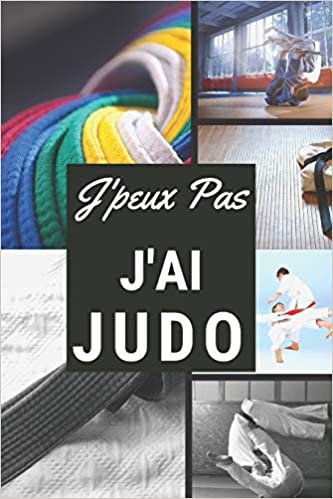 okumak J&#39;peux pas j&#39;ai Judo: Carnet de notes pour sportif / sportive  passionné(e) | 124 pages lignées | format 15,24 x 22,89 cm