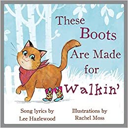 okumak These Boots Are Made for Walkin&#39;: A Children&#39;s Picture Book (Lyricpop)