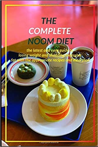 okumak THE COMPLETE NOOM DIET: the latest and easy guide to losing weight and shedding excessive fat with the appropriate recipes and meal plan