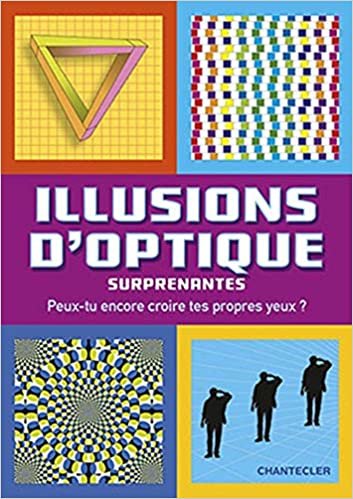 okumak Illusions d&#39;optique surprenantes: Peux-tu encore croire tes propres yeux ? (ACTIVITES JEUNESSE 20%)