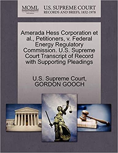 okumak Amerada Hess Corporation et al., Petitioners, v. Federal Energy Regulatory Commission. U.S. Supreme Court Transcript of Record with Supporting Pleadings