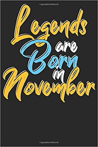 okumak Legends are born in November: Notizbuch DIN A5 Liniert 120 Seiten Legenden sind im November geboren Geburtsmonat B-Day Geburtstagsspruch Geburt ... Planer Tagebuch Notizheft Notizblock
