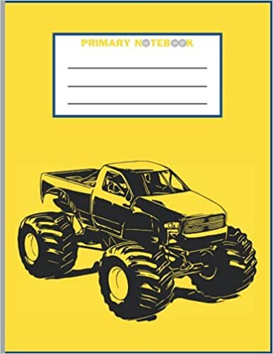 okumak Monster Truck - Primary Composition Notebook: Handwriting Practice notebook for boys and girls / Kids Grades K-1, K-2, K-3/ Toddlers / School Exercise ... Space and Dotted Midline / Preschoolers Fun