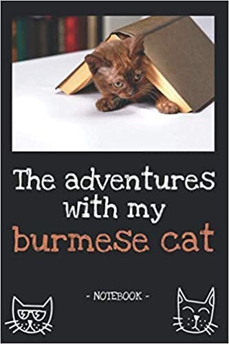 okumak The adventures with my burmese cat: cat owner | cats | notebook | pet | diary | animal | book | draw | gift | e.g. cat food planner | ruled pages + photo collage | 6 x 9 inch