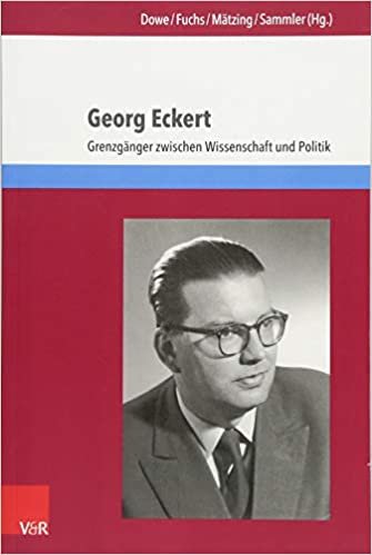 okumak Georg Eckert: Grenzgänger zwischen Wissenschaft und Politik (Eckert. Die Schriftenreihe, Band 146)