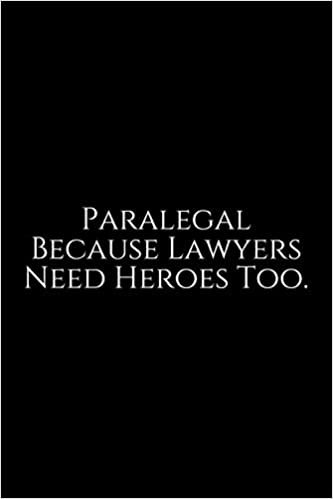 Paralegal Because: Lawyer Gift: 6x9 Notebook, Ruled, 100 pages, funny appreciation gag gift for men/women, for office, unique diary for her/him, perfect as a